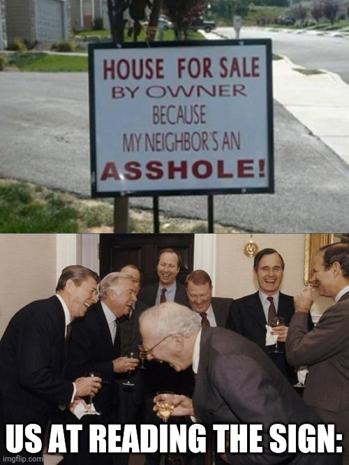 Ok, This is hilarious! | US AT READING THE SIGN: | image tagged in memes,laughing men in suits,funny,you had one job,stupid signs | made w/ Imgflip meme maker