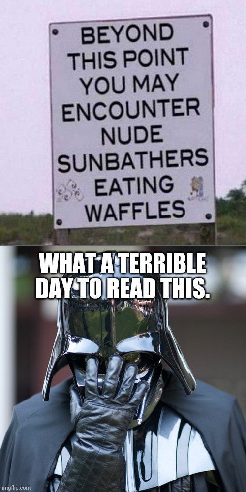 Uh oh! Why would they?! | WHAT A TERRIBLE DAY TO READ THIS. | image tagged in epic fail,you had one job,task failed successfully,what a terrible day to have eyes,funny,memes | made w/ Imgflip meme maker
