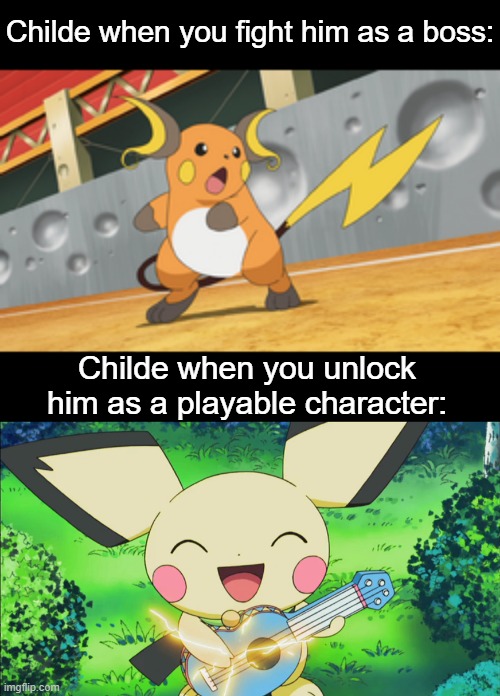 Itiswatitis | Childe when you fight him as a boss:; Childe when you unlock him as a playable character: | image tagged in bruh,genshin impact,memes,childe,animemes,pikachu | made w/ Imgflip meme maker