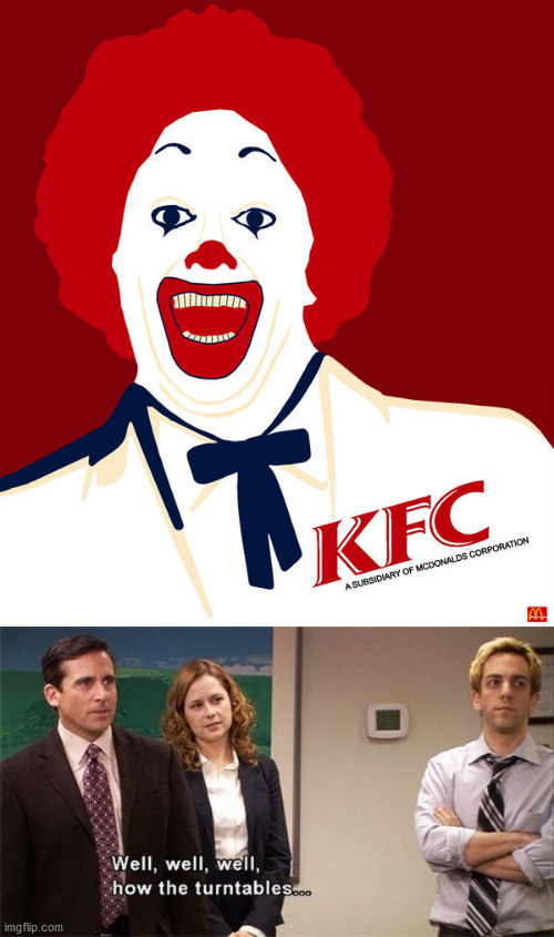 I think McDonalds took over KFC! | image tagged in how the turntables,memes,funny,kfc,mcdonalds,ronald mcdonald | made w/ Imgflip meme maker