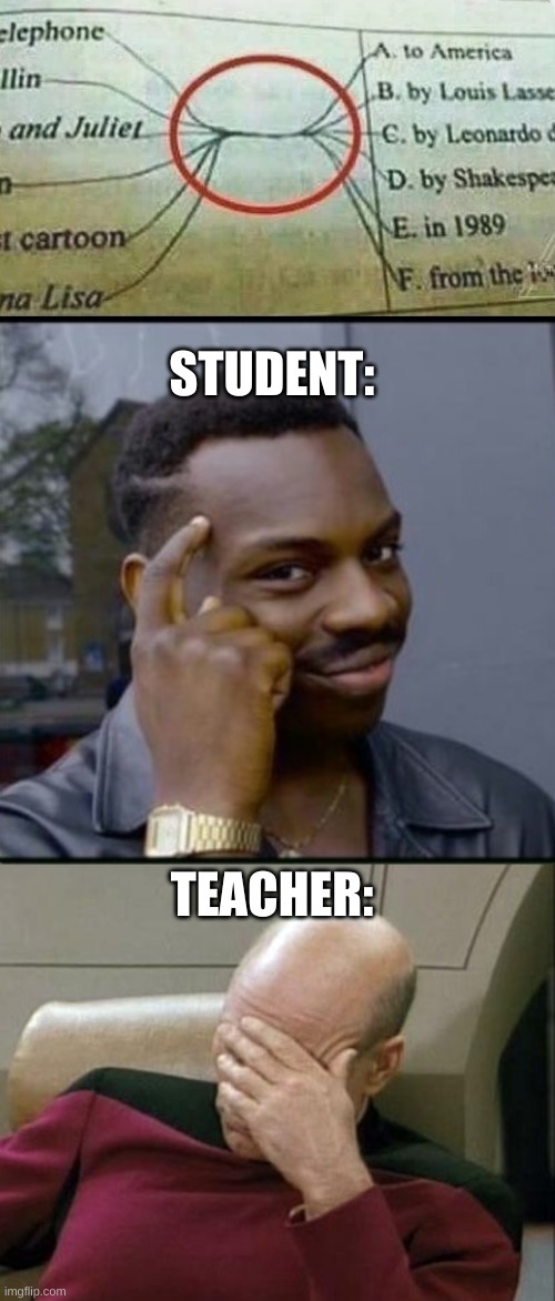 This kid has 10000 IQ | STUDENT:; TEACHER: | image tagged in thinking black man,memes,captain picard facepalm | made w/ Imgflip meme maker