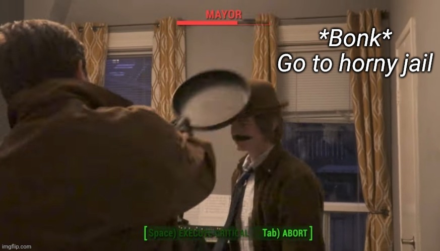 Mayor Go To Horny Jail | image tagged in mayor go to horny jail | made w/ Imgflip meme maker