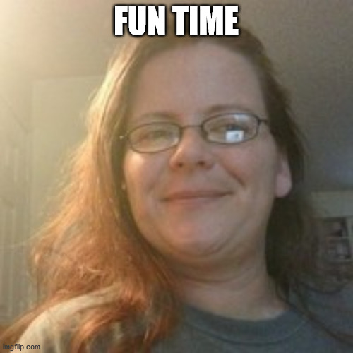 Fun Time Brandy | FUN TIME | image tagged in fun time brandy | made w/ Imgflip meme maker