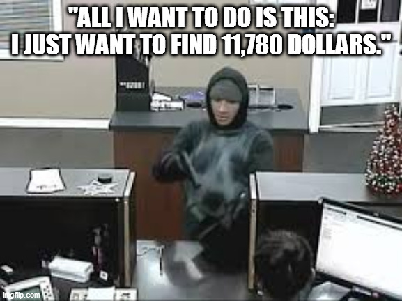 Donald Trump: Criminal | "ALL I WANT TO DO IS THIS: I JUST WANT TO FIND 11,780 DOLLARS." | image tagged in election robbery,crooked trump,this isn't russia | made w/ Imgflip meme maker