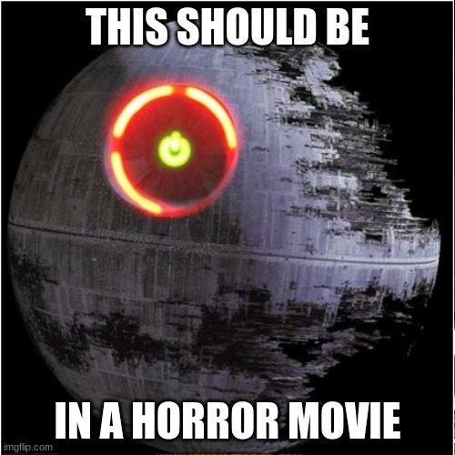 THIS SHOULD BE; IN A HORROR MOVIE | image tagged in meme,red ring of death,xbox,funny | made w/ Imgflip meme maker