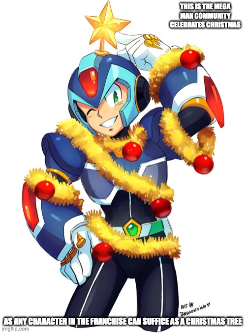 Mega Man Christmas | THIS IS THE MEGA MAN COMMUNITY CELEBRATES CHRISTMAS; AS ANY CHARACTER IN THE FRANCHISE CAN SUFFICE AS A CHRISTMAS TREE | image tagged in megaman,christmas,memes | made w/ Imgflip meme maker