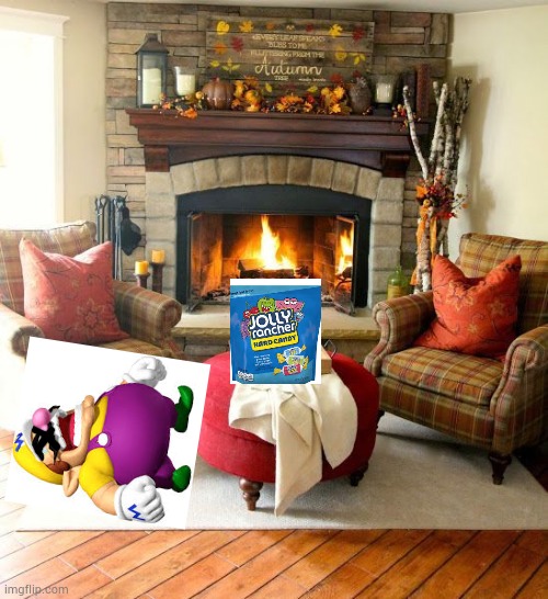 Wario Dies by chocking on a jolly rancher | image tagged in fireplace,wario dies,wario,jolly ranchers,memes | made w/ Imgflip meme maker