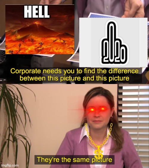 There the same | HELL | image tagged in there the same picture | made w/ Imgflip meme maker