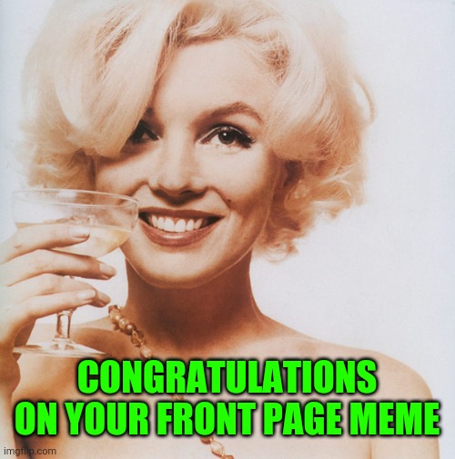 Marilyn Monroe | CONGRATULATIONS ON YOUR FRONT PAGE MEME | image tagged in marilyn monroe | made w/ Imgflip meme maker