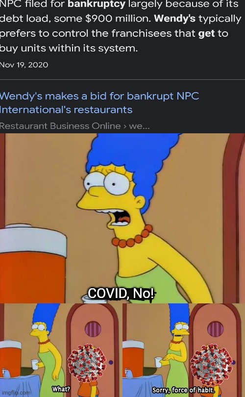 Haha wendys go x.x | COVID, No! | image tagged in x no what sorry force of habit | made w/ Imgflip meme maker