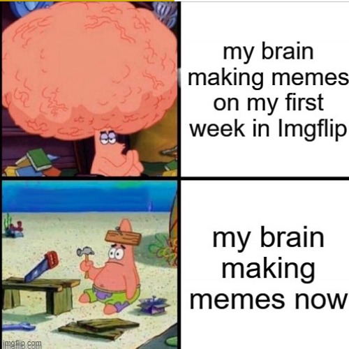 my brain | image tagged in patrick | made w/ Imgflip meme maker