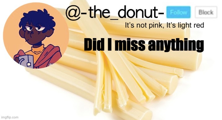Did I miss anything | image tagged in donut | made w/ Imgflip meme maker