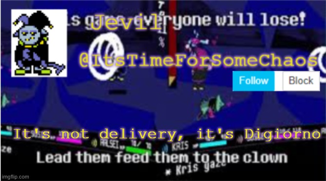 Jevil announcement | It's not delivery, it's Digiorno | image tagged in jevil announcement | made w/ Imgflip meme maker