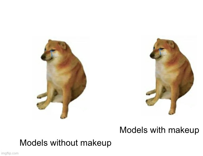 Buff Doge vs. Cheems Meme | Models with makeup; Models without makeup | image tagged in memes,buff doge vs cheems | made w/ Imgflip meme maker