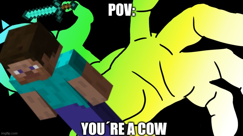 till it's over square about to punch you | POV:; YOU´RE A COW | image tagged in till it's over square about to punch you | made w/ Imgflip meme maker