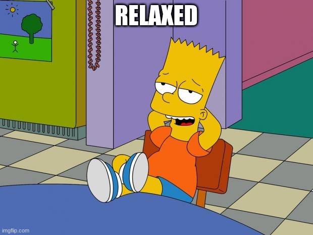 Bart Relaxing | RELAXED | image tagged in bart relaxing | made w/ Imgflip meme maker