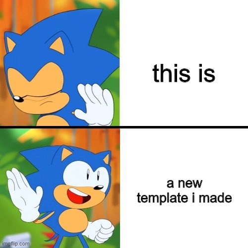 Sonic Drake | this is; a new template i made | image tagged in sonic drake | made w/ Imgflip meme maker