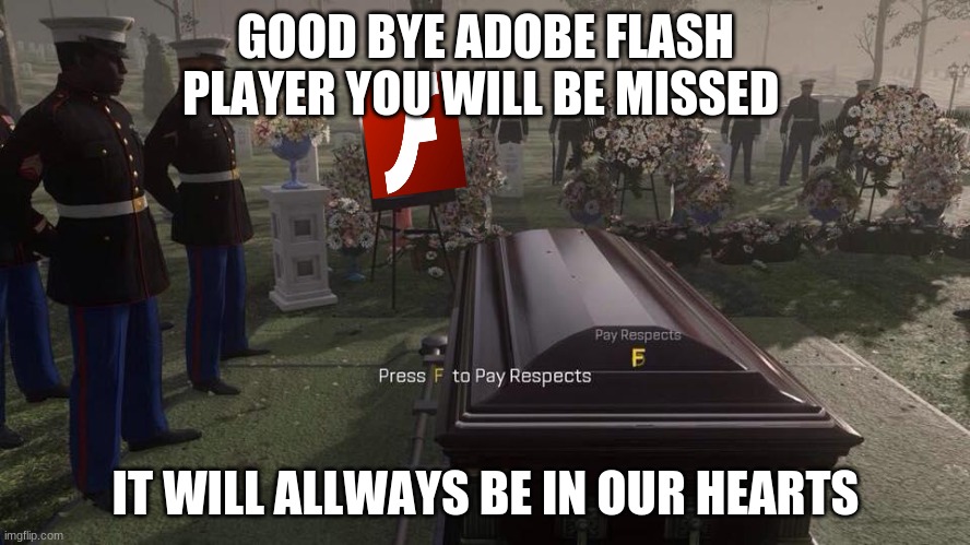 When you press F to pay respects. - Imgflip