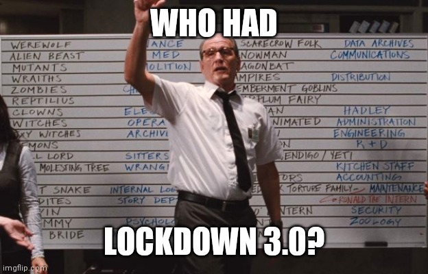 Lockdown 3.0 | WHO HAD; LOCKDOWN 3.0? | image tagged in cabin the the woods,lockdown,covid19 | made w/ Imgflip meme maker