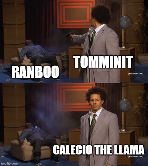 im just a llama | TOMMINIT; RANBOO; CALECIO THE LLAMA | image tagged in memes,who killed hannibal | made w/ Imgflip meme maker