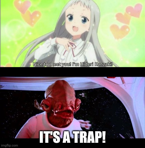 You knew the whole time | IT'S A TRAP! | image tagged in it's a trap | made w/ Imgflip meme maker