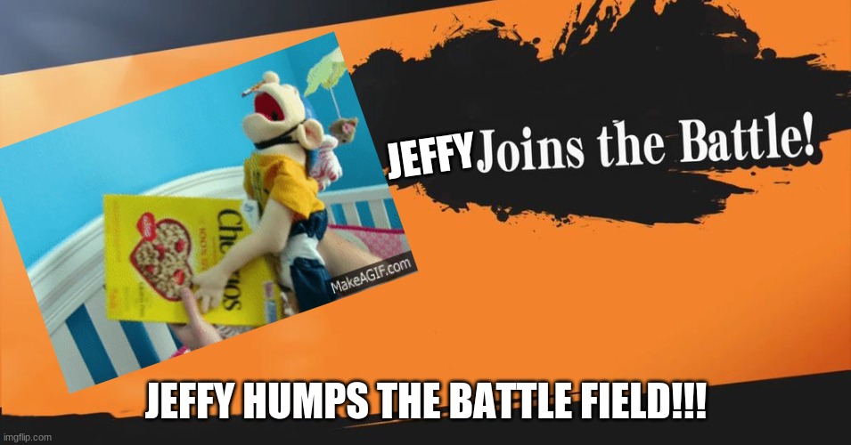 Smash Bros. | JEFFY; JEFFY HUMPS THE BATTLE FIELD!!! | image tagged in smash bros | made w/ Imgflip meme maker