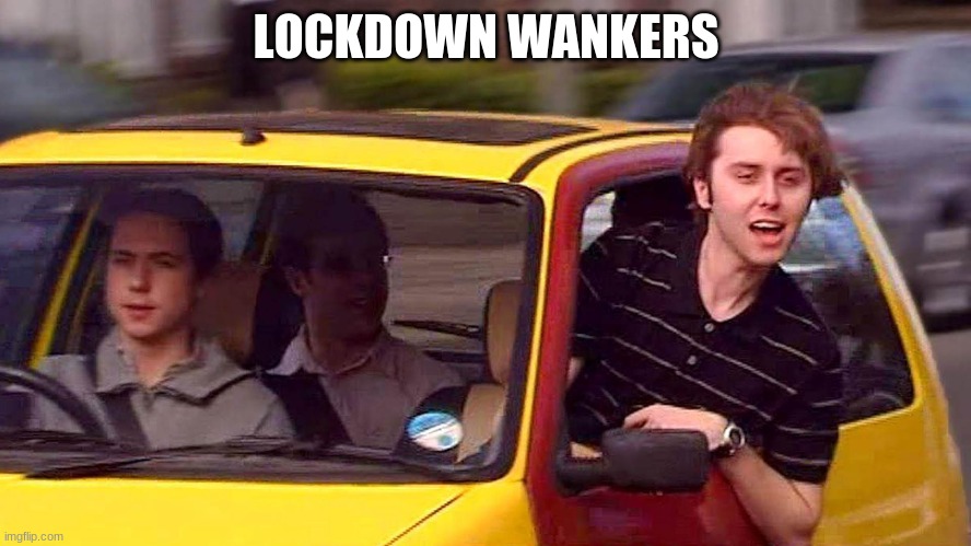 lockdown | LOCKDOWN WANKERS | image tagged in inbetweeners,lockdown | made w/ Imgflip meme maker