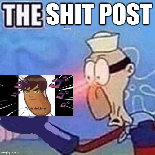 Barnacle boy THE | SHIT POST | image tagged in barnacle boy the | made w/ Imgflip meme maker