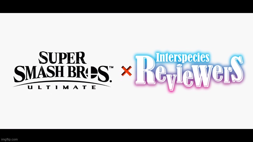 Super Smash Bros. Ultimate x Interspecies Reviewers | image tagged in super smash bros ultimate x blank | made w/ Imgflip meme maker