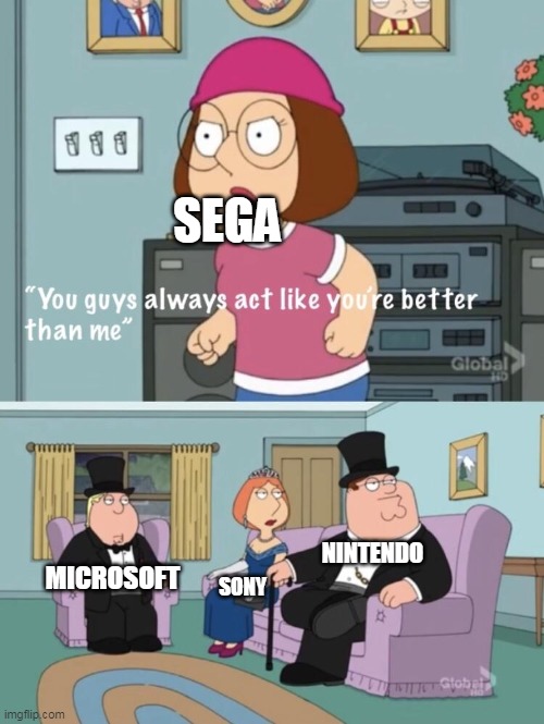 The console companies |  SEGA; NINTENDO; MICROSOFT; SONY | image tagged in you think your better than me,consoles,sega,nintendo,sony,microsoft | made w/ Imgflip meme maker