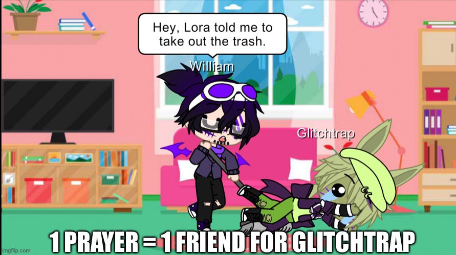 1 PRAYER = 1 FRIEND FOR GLITCHTRAP | made w/ Imgflip meme maker