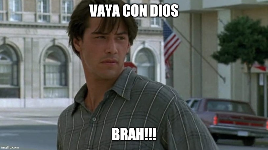 Vaya con dios brah | VAYA CON DIOS; BRAH!!! | image tagged in funny | made w/ Imgflip meme maker