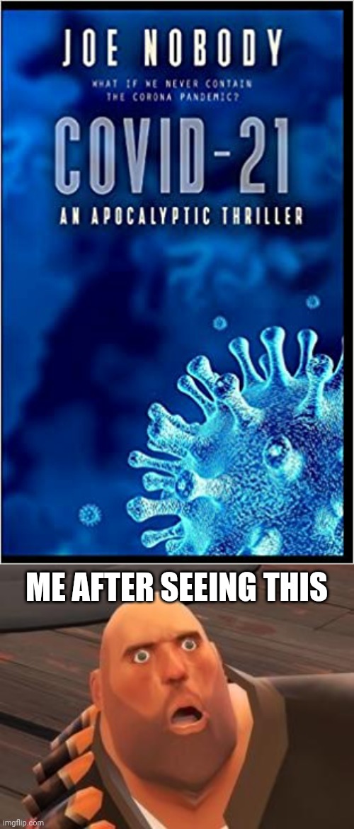 ME AFTER SEEING THIS | image tagged in tf2 heavy,covid-21 | made w/ Imgflip meme maker
