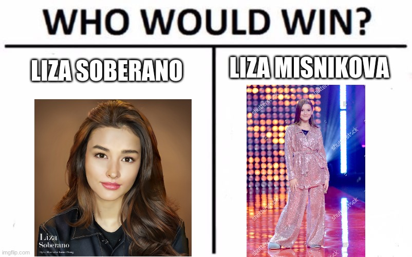 You already seen MOMOLAND Nancy being compared to Liza Soberano now get ready for Liza Soberano being compared to Liza Misnikova | LIZA MISNIKOVA; LIZA SOBERANO | image tagged in memes,who would win,funny,lol so funny | made w/ Imgflip meme maker