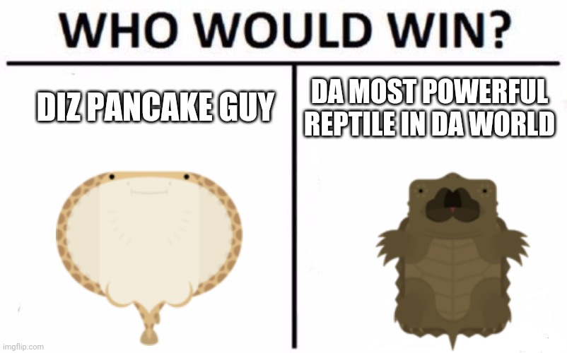 Deeeep.io Atlantic Pancakes VS AST | DIZ PANCAKE GUY; DA MOST POWERFUL REPTILE IN DA WORLD | image tagged in memes,who would win | made w/ Imgflip meme maker
