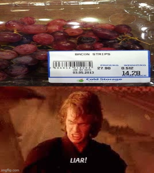 Those are grapes, not bacon strips. | image tagged in anakin liar,bacon,funny,you had one job,memes,grapes | made w/ Imgflip meme maker