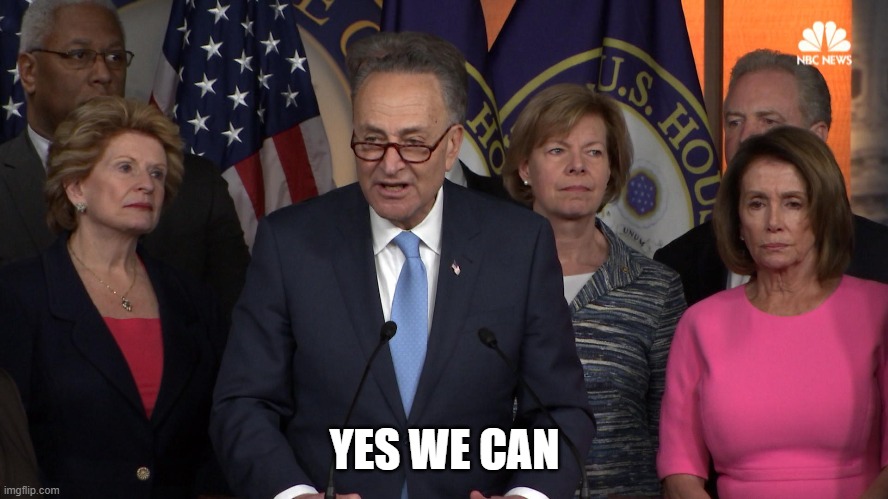 Democrat congressmen | YES WE CAN | image tagged in democrat congressmen | made w/ Imgflip meme maker