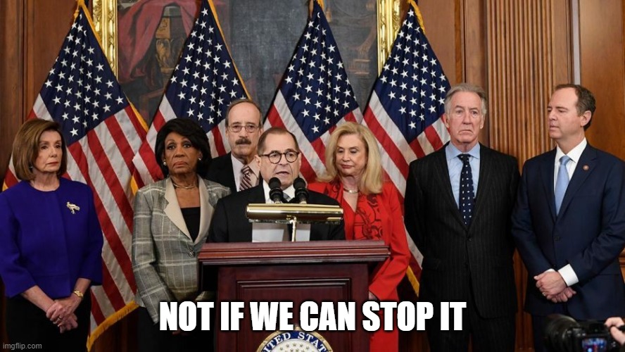 House Democrats | NOT IF WE CAN STOP IT | image tagged in house democrats | made w/ Imgflip meme maker