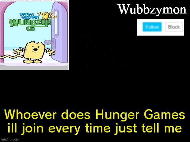 Hunger Games on ImgFlip | Whoever does Hunger Games ill join every time just tell me | image tagged in wubbzymon's annoucment,imgflip,wubbzy,hunger games | made w/ Imgflip meme maker