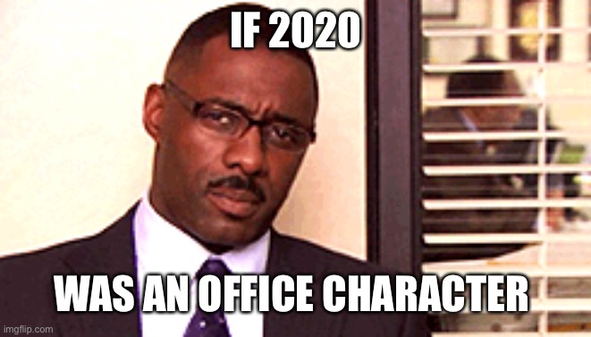 Facts | IF 2020; WAS AN OFFICE CHARACTER | image tagged in charles minor | made w/ Imgflip meme maker