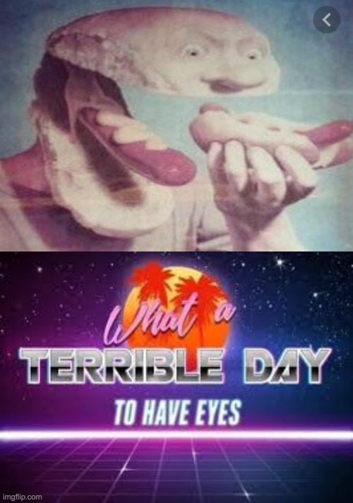 omg | image tagged in what a terrible day to have eyes | made w/ Imgflip meme maker