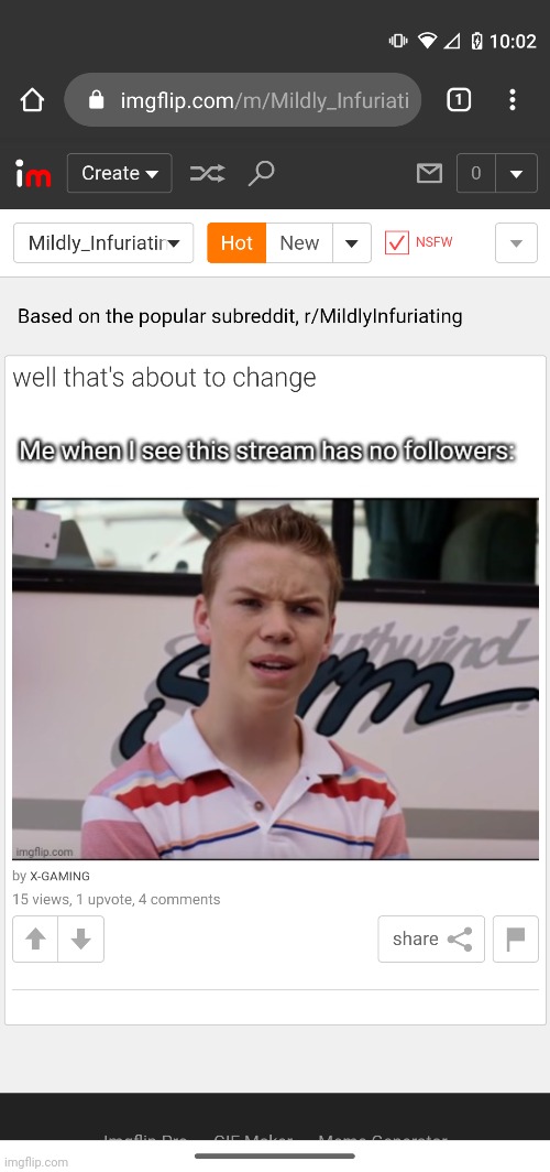 I don't mod or own the stream I just think you should follow ithttps://imgflip.com/m/Mildly_Infuriating | made w/ Imgflip meme maker