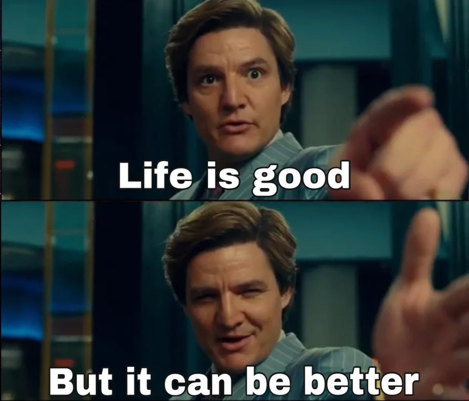 Life is Good But it can be better with words Blank Meme Template