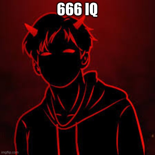 StremZ | 666 IQ | image tagged in stremz | made w/ Imgflip meme maker