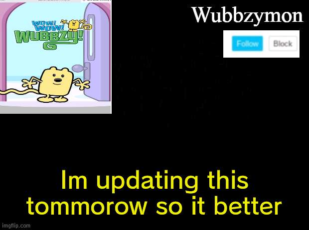 My Announcement template getting updated | Im updating this tommorow so it better | image tagged in wubbzymon's annoucment,update | made w/ Imgflip meme maker