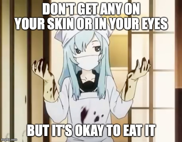 Dead Puppies And Kittens | DON'T GET ANY ON YOUR SKIN OR IN YOUR EYES; BUT IT'S OKAY TO EAT IT; https://www.youtube.com/watch?v=7Bd_H8Cyago | image tagged in bloody mero,memes,anime,the walking dead | made w/ Imgflip meme maker