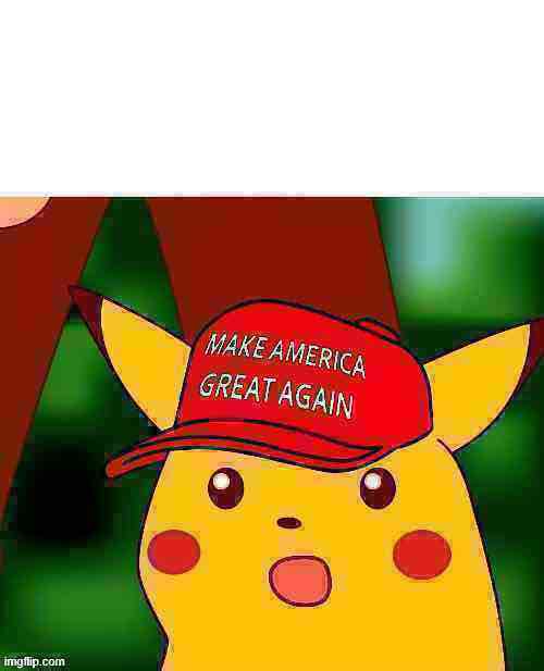 MAGA surprised Pikachu HD deep-fried 1 Blank Meme Template