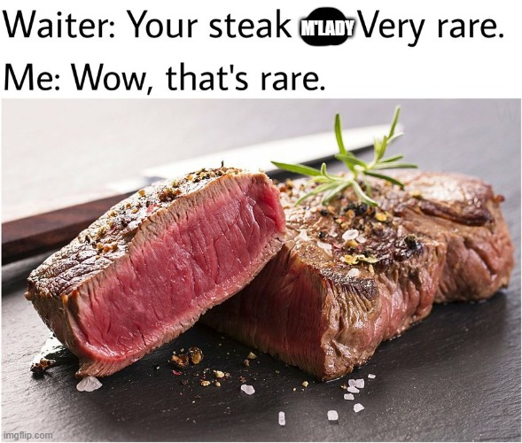 rare steak meme | M'LADY | image tagged in rare steak meme | made w/ Imgflip meme maker