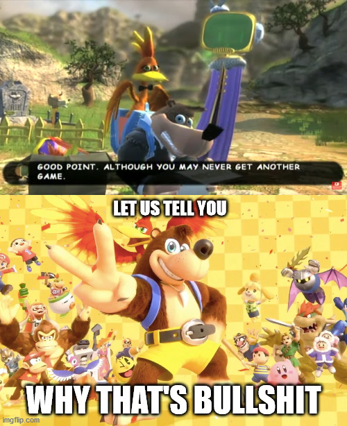 Suck It, L.O.G. | LET US TELL YOU; WHY THAT'S BULLSHIT | image tagged in banjo kazooie,banjo-kazooie,bullshit,nuts and bolts,smash bros ultimate | made w/ Imgflip meme maker