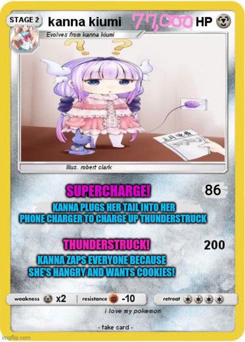 Banned pokemon cards |  86; SUPERCHARGE! KANNA PLUGS HER TAIL INTO HER PHONE CHARGER TO CHARGE UP THUNDERSTRUCK; THUNDERSTRUCK! KANNA ZAPS EVERYONE BECAUSE SHE'S HANGRY AND WANTS COOKIES! | image tagged in kanna kiumi,dragon,anime girl,blank pokemon card,cute girl | made w/ Imgflip meme maker